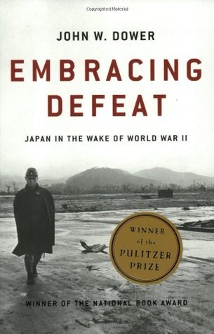 Embracing Defeat - Japan in the Wake of World War II