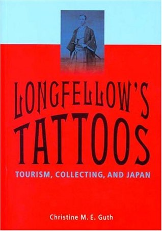 Longfellow's Tattoos - Tourism, Collecting, and Japan