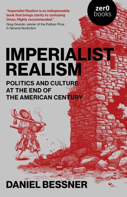 Cover of "Imperialist Realism: Politics and Culture at the End of the American Century" by Daniel Bessner